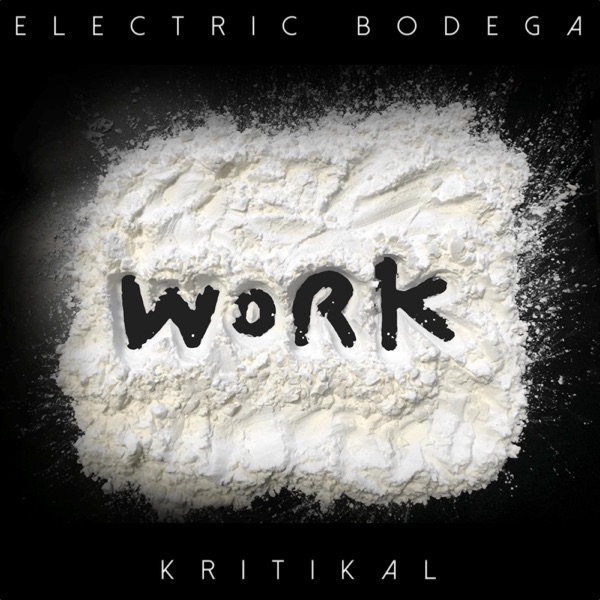 Work (feat. Kritikal) - Single - Electric Bodega