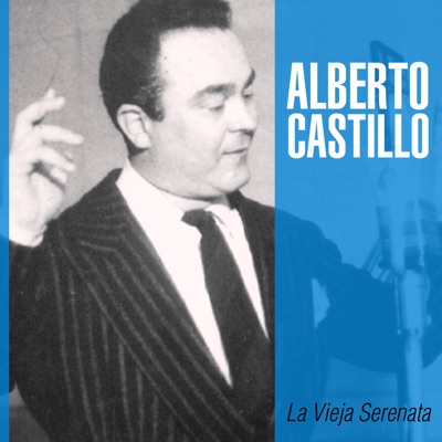 La Vieja Serenata - Alberto Castillo