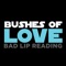 Bushes of Love - Bad Lip Reading lyrics