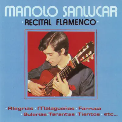 Recital Flamenco (Remasterizado 2016) - Manolo Sanlúcar