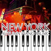 New York Autumn Piano Music – Soothing Healing Jazz Piano Bar Songs for Cozy Autumnal Evenings, Calm Down, Relax, Chill Out & Sleep artwork