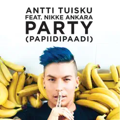 Party (papiidipaadi) [feat. Nikke Ankara] - Single - Antti Tuisku