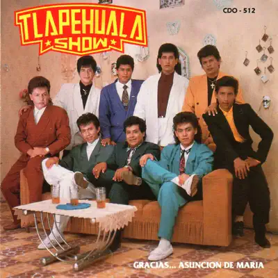 Gracias… Asuncion De María - Tlapehuala Show