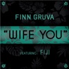 Wife You (feat. Fiji) - Single