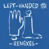 Stream & download Left-Handed Remixes