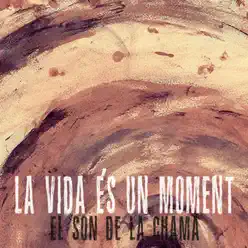 La vida és un moment - Single - El Son de la Chama