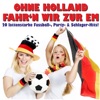 Ohne Holland fahr'n wir zur EM! 20 lattenstarke Fussball-, Party- & Schlager-Hits!