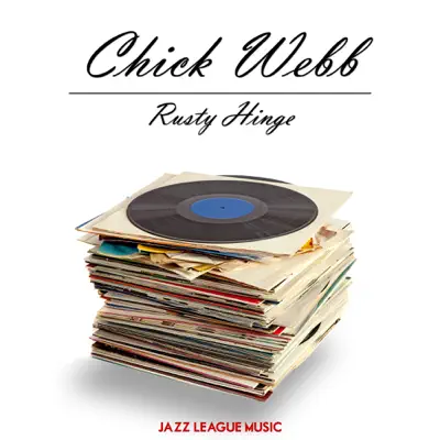 Rusty Hinge - Chick Webb
