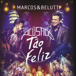 Acústico Tão Feliz (Ao Vivo) - Marcos e Belutti