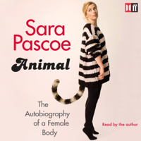 Sara Pascoe - Animal: The Autobiography of a Female Body (Unabridged) artwork