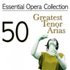 Essential Opera Collection: 50 Greatest Tenor Arias