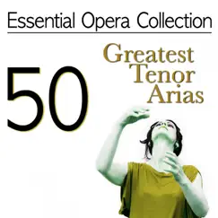 Essential Opera Collection: 50 Greatest Tenor Arias by Antonello Gotta & Compagnia d'Opera Italiana album reviews, ratings, credits