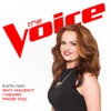 Why Haven’t I Heard From You (The Voice Performance) - Single artwork
