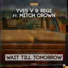 Wait Till Tomorrow (feat. Mitch Crown) [Radio Version] - Single album lyrics, reviews, download