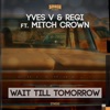 Wait Till Tomorrow (feat. Mitch Crown) [Radio Version] - Single, 2014