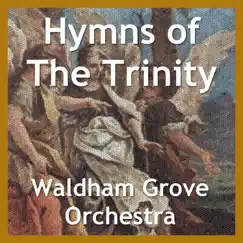 Hymns of the Trinity - EP by Waldham Grove Orchestra album reviews, ratings, credits