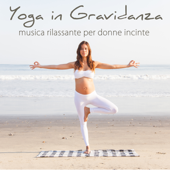 Yoga in Gravidanza – Musica Rilassante per Donne Incinte, Canzoni ideali per Rilassamento, Ginnastica in Gravidanza, Travaglio e Allattamento (feat. Yoga Club) - Musicoterapia New Age