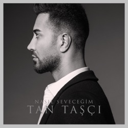 Tan Tasçi - Nasıl Seveceğim