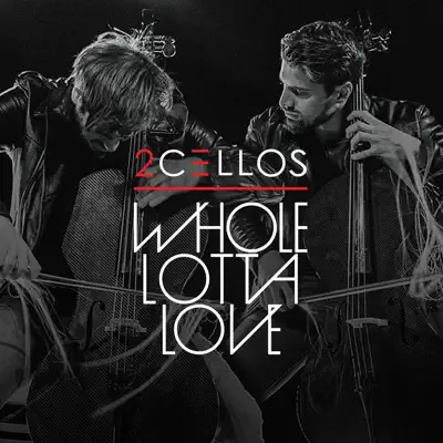 Whole Lotta Love - Single - 2Cellos