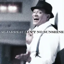 Ain't No Sunshine - Al Jarreau