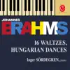 Stream & download Brahms: 16 Waltzes, Op. 39 - Liebeslieder Waltzes, Op. 52 & Ungarische Tänze, WoO 1