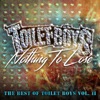 Nothing to Lose: The Best of Toilet Boys, Vol. 2