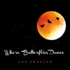Where Butterflies Dance album lyrics, reviews, download