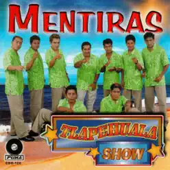 Mentiras - Tlapehuala Show Mentiras - Tlapehuala Show
