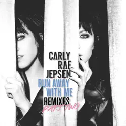 Run Away with Me (Remixes, Pt. 2) - Single - Carly Rae Jepsen