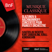 Glazunov & Rachmaninoff: Concertos pour piano et orchestre (Mono Version) - Sviatoslav Richter, Kurt Sanderling & Kirill Kondrashin