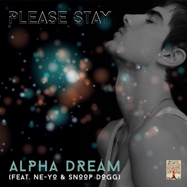 Please Stay (feat. Ne-Yo & Snoop Dogg) - EP - Alpha Dream