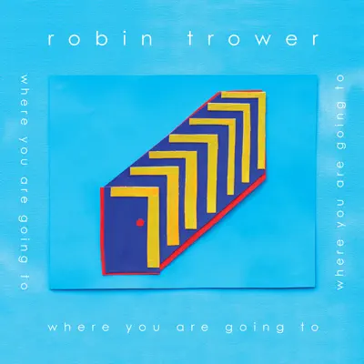 Where You Are Going To - Robin Trower