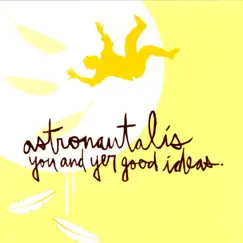 You and Yer Good Ideas by Astronautalis album reviews, ratings, credits