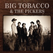 Big Tobacco & The Pickers - No Good Gal
