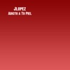 J.Lopez - Adicto a Tu Piel