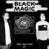 Black Magic (feat. Bad Pony) - Single album lyrics, reviews, download