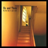 Us & Them - By the Time It Gets Dark