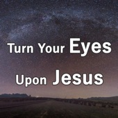 Turn Your Eyes Upon Jesus (Piano Hymns) artwork