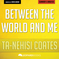 Leopard Books - Between the World and Me: by Ta-Nehisi Coates: Summary and Analysis (Unabridged) artwork