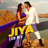 Jiya (EDM Mix) album lyrics, reviews, download
