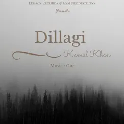 Dillagi - Single by Kamal Khan & Gur album reviews, ratings, credits