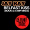 Belfast Kiss (BUKA! Remix) - Jay Kay lyrics
