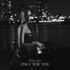Only for You - Single, 2015