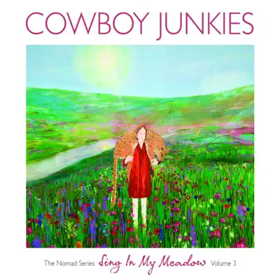 Sing in My Meadow - The Nomad Series, Vol. 3 - Cowboy Junkies