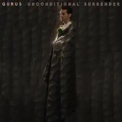 Unconditional Surrender - Gurus Unconditional Surrender - Gurus