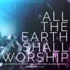 All the Earth Shall Worship: Live from the Vineyard Global Family album lyrics, reviews, download