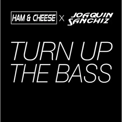 Turn Up the Bass - Single - Ham Cheese