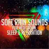Soft Rain Sounds for Meditation, Sleep & Relaxation album lyrics, reviews, download
