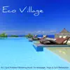 Eco Village - Eco Spa Ambient Relaxing Music for Massage, Yoga & Spa Relaxation album lyrics, reviews, download