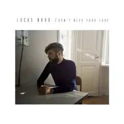 Don't Need Your Love - Single by Lucas Nord album reviews, ratings, credits